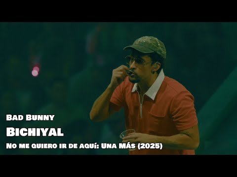 Bad Bunny - Bichiyal (En vivo) No me quiero ir de aquí "Una Más"