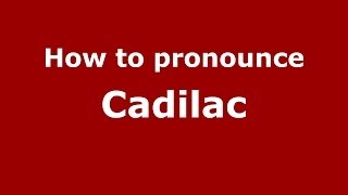 How to pronounce Cadilac