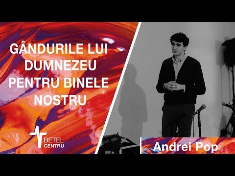 2019.04.23 | Andrei Pop | Gândurile Lui Dumnezeu pentru binele nostru | Betel Centru Cluj
