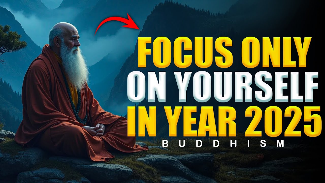 10 Buddhist Lessons To Help You FOCUS ONLY ON YOURSELF IN 2025