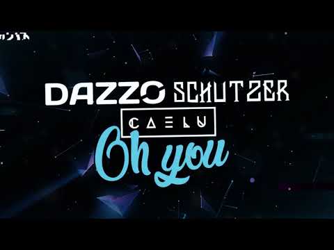 Dazzo, Schutzer, Caelu - Oh You