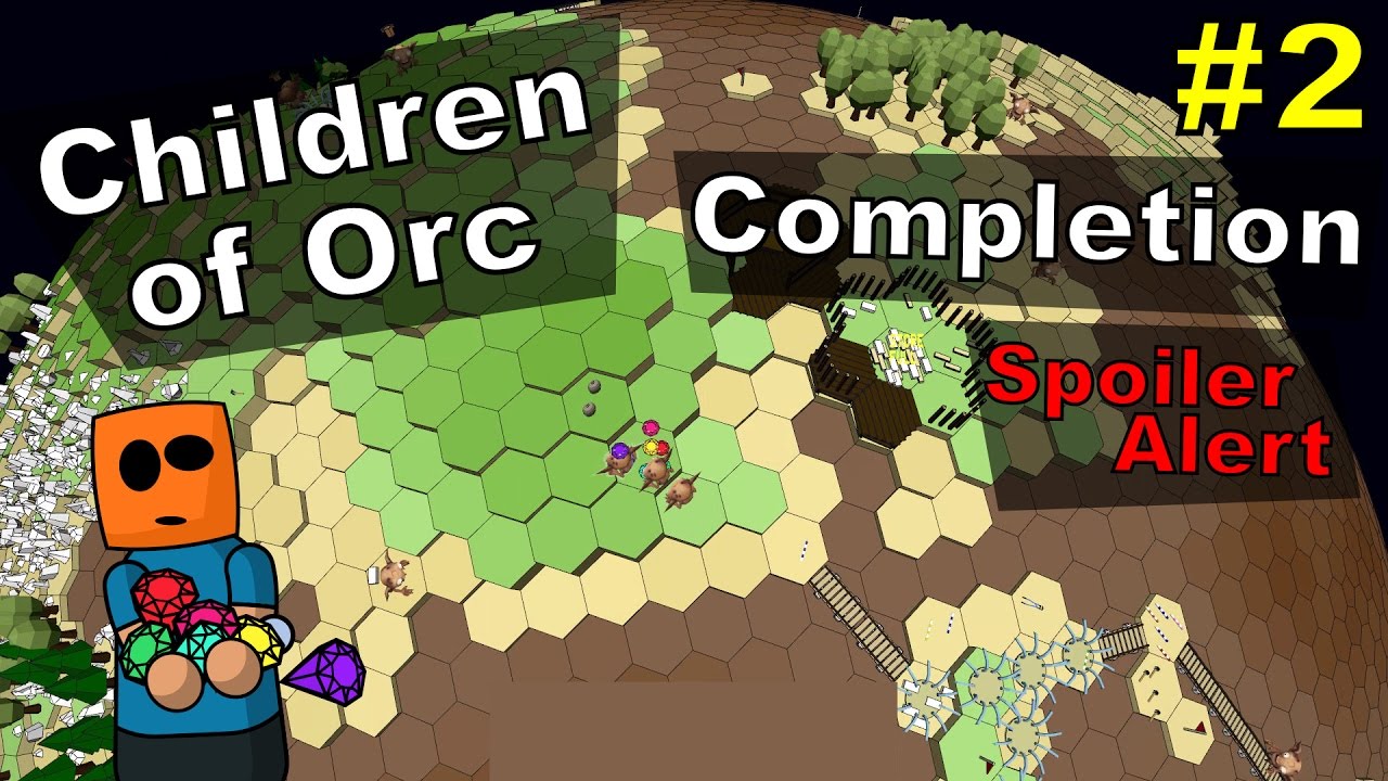 Children of Orc #2 | Completion