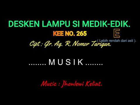 KEE 265 (Karaoke Version). E (lebih rendah). DESKEN LAMPU SI MEDIK-EDIK.