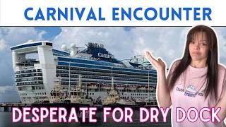 Too Old to Fix? Carnival Encounter’s Critical Dry Dock