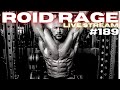 ROID RAGE LIVESTREAM Q&A 189 | NICK WALKER STOMACH DISTENTION? | BEST PED TO REPLACE TREN