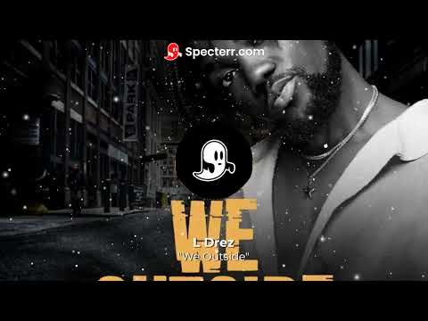 L Drez - We Outside