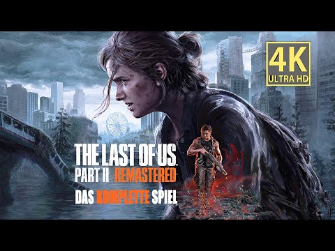 The Last of Us 2 Remastered • Gameplay Deutsch (Full Game) Longplay Survival Horror Spiel