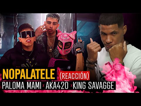 Reaccion Nopalatele - King Savagge, Paloma Mami, AK4:20