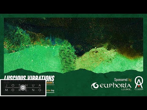 Joshua Moreno - Session 5 (Luscious Vibrations: Volume 1)