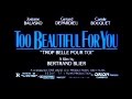 Too Beautiful For You (Trop Belle Pour Toi) - Trailer