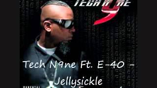 Tech N9ne Ft  E 40 Jellysickle