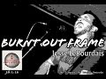 Jesse LeBourdais - Burnt Out Frame - LYRIC VIDEO ...
