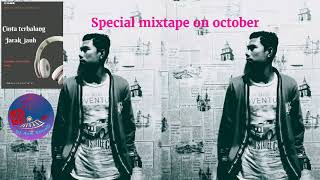 Download lagu Special mixtape on October CINTA TERHALANG JARAK JAUH mp3