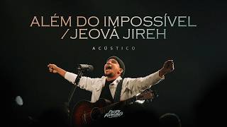 Felipe Rodrigues - Além do Impossível / Jeová Jireh (Acústico)