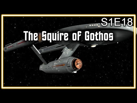 Star Trek The Original Series Ruminations S1E18: The Squire Of Gothos