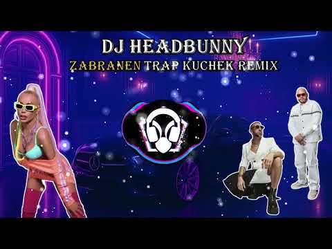 DJ HeadBunny - Zabranen Trap Kuchek Remix