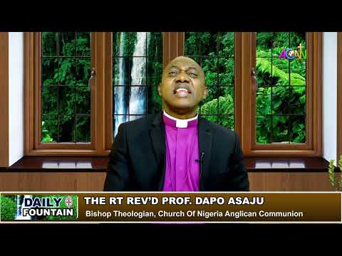 DAILY FOUNTAIN DEVOTIONAL OF APRIL 4, 2022 - THE REV'D PROF. DAPO ASAJU