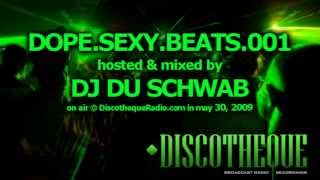 Dope.Sexy.Beats Episode 001 - music by Du Schwab