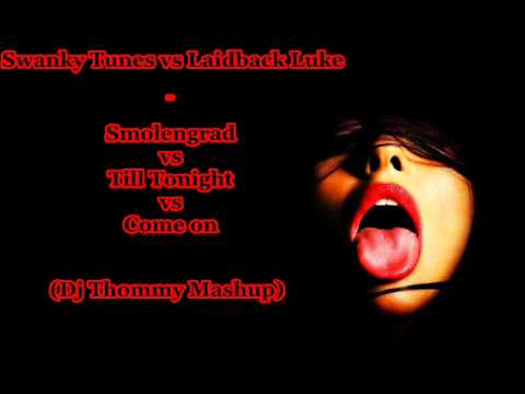 Swanky Tunes vs Laidback Luke - Come on Smolengrad Tonight (Dj Thommy Mashup)