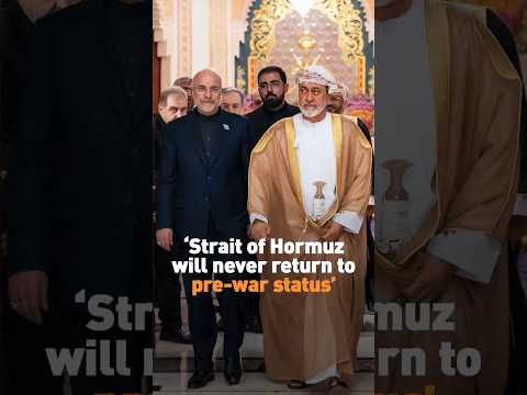 “Strait of Hormuz will never return to pre-war status”