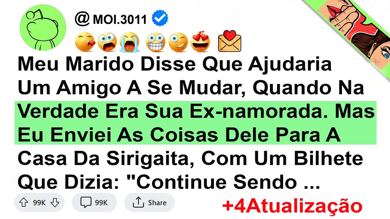 Meu Marido Disse Que Ajudaria Um Amigo A Se Mudar, Quando Na Verdade Era Sua Ex-namorada. Mas Eu ...