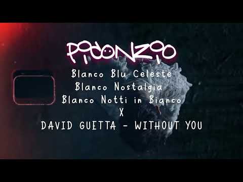 Notti in bianco X Blu celeste X Nostalgia VS Without you - BLANCO X David Guetta