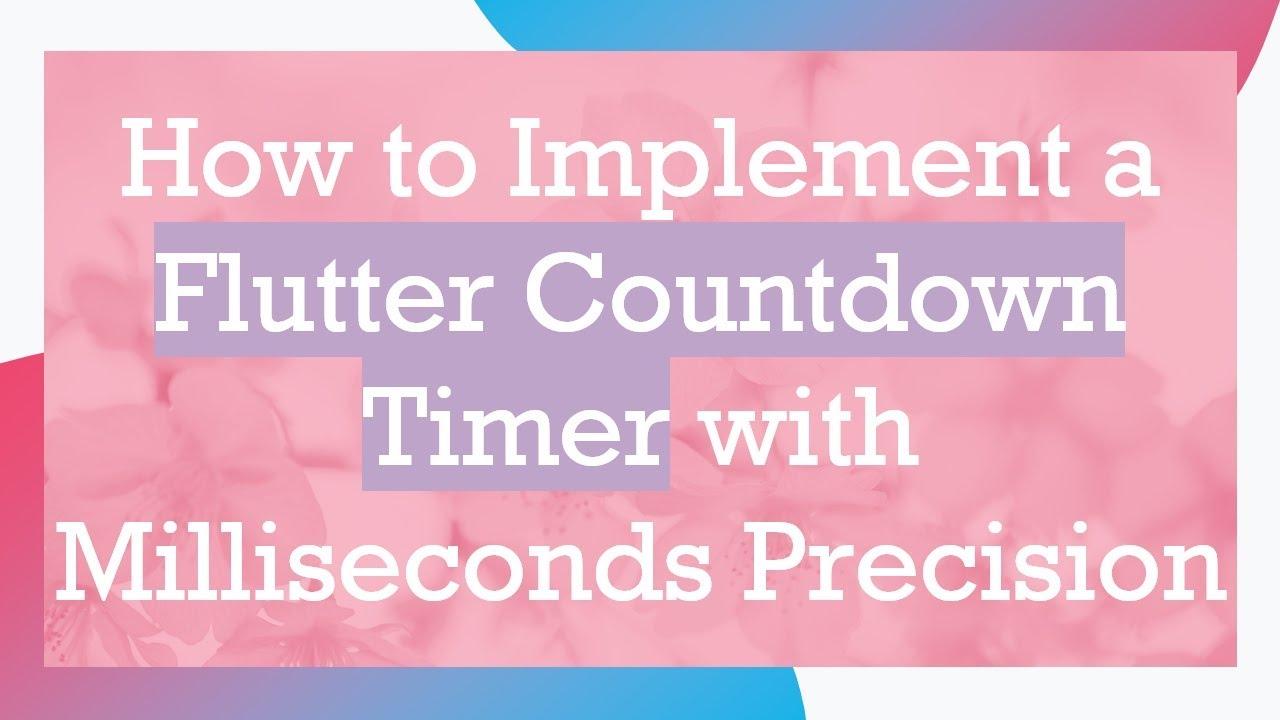 How to Implement a Flutter Countdown Timer with Milliseconds Precision