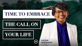 Dr. Arleen Westerhof - Time to Embrace the Call on Your Life - Word of Prophetic Encouragement