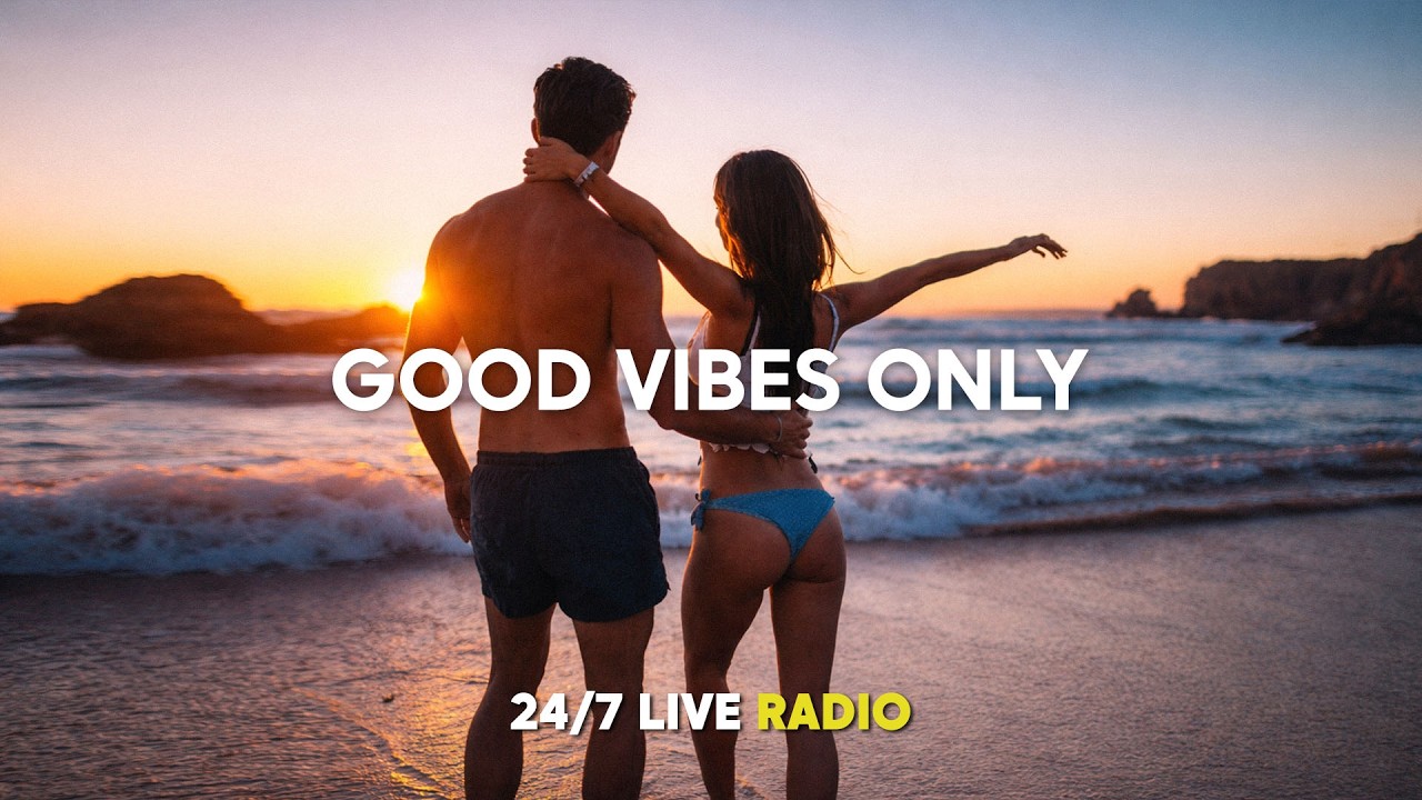 Best Radio [ 24/7 Live ] Good Vibes Only | Relax, Chill, Tropical & Happy Music