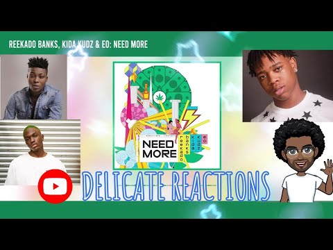 Reekado banks, Kida Kudz & EO - Need More (Official Audio) |DELICATE REACTIONS