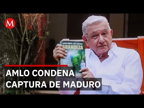 AMLO condemns the arrest of Nicolás Maduro and calls the US action a global tyranny