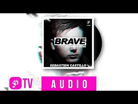 SÉBASTIEN CASTILLO FT JONNY ROSE - BRAVE