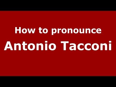 How to pronounce Antonio Tacconi (Italian/Italy) - PronounceNames.com