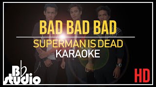 Download lagu Karaoke Bad Bad Bad - Superman Is Dead   Lirik mp3