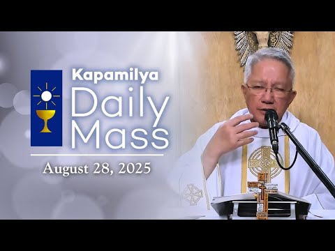 August 28, 2025 | Memorial of Saint Augustine Bishop and Doctor of the Church | Kapamilya Daily Mass