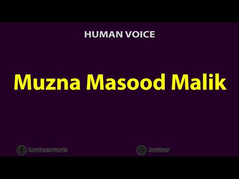 How to Pronounce Muzna Masood Malik