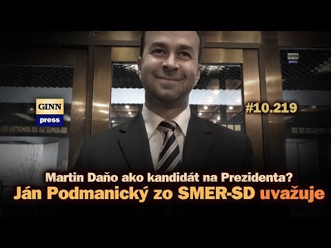 Ján Podmanický zo SMER-SD odpovedá: Martin Daňo prezident? Uvažujem! #10.219