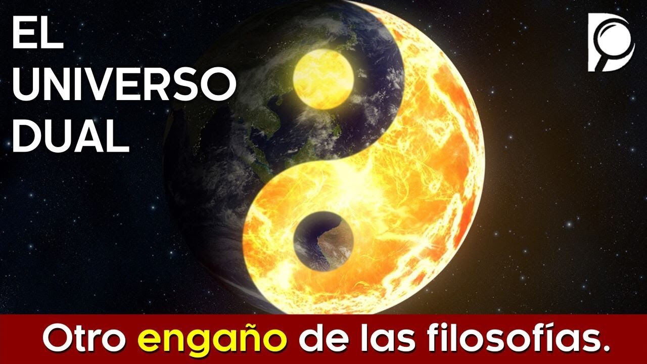 El Universo dual, otro engaño de las filosofías