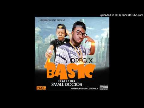 Dregix Ft Small Doctor   Basic