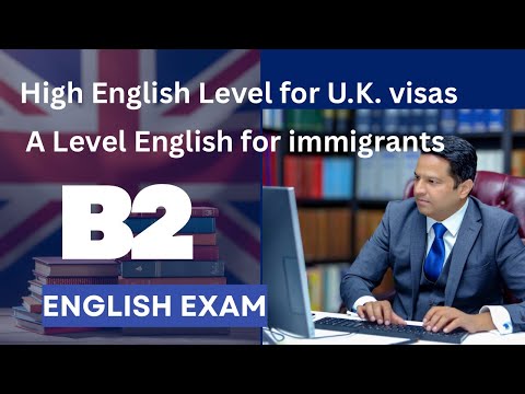 Higher level of English Language for UK visas. B2 Exam. A level English Language for UK Visas