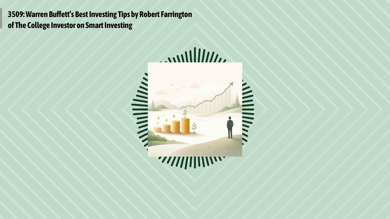 3509: Warren Buffett’s Best Investing Tips by Robert Farrington of The College Investor on Smart...