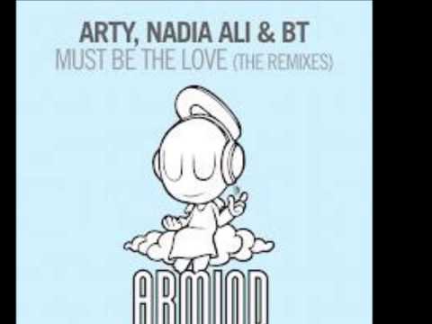 Arty, Nadia Ali & BT - Must Be The Love (Denzal T Private Mix)