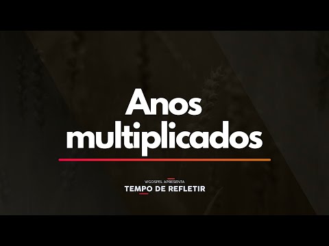 Tempo de Refletir 2302 - Anos multiplicados