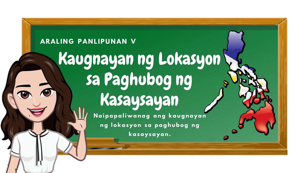 Araling Panlipunan 5: Kaugnayan ng Lokasyon sa Paghubog ng Kasaysayan