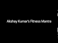 Akshay Kumar Fitness Health Life Style