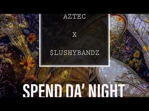 HIPHOP FIEND AZTEC- SPEND DA’ NIGHT Ft. SLUSHYBANDZ LYRIC VIDEO