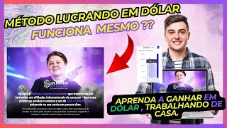 MÉTODO LUCRANDO EM DÓLAR Funciona Mesmo?  ( ALERTA ) Descubra Tudo Antes de Comprar !