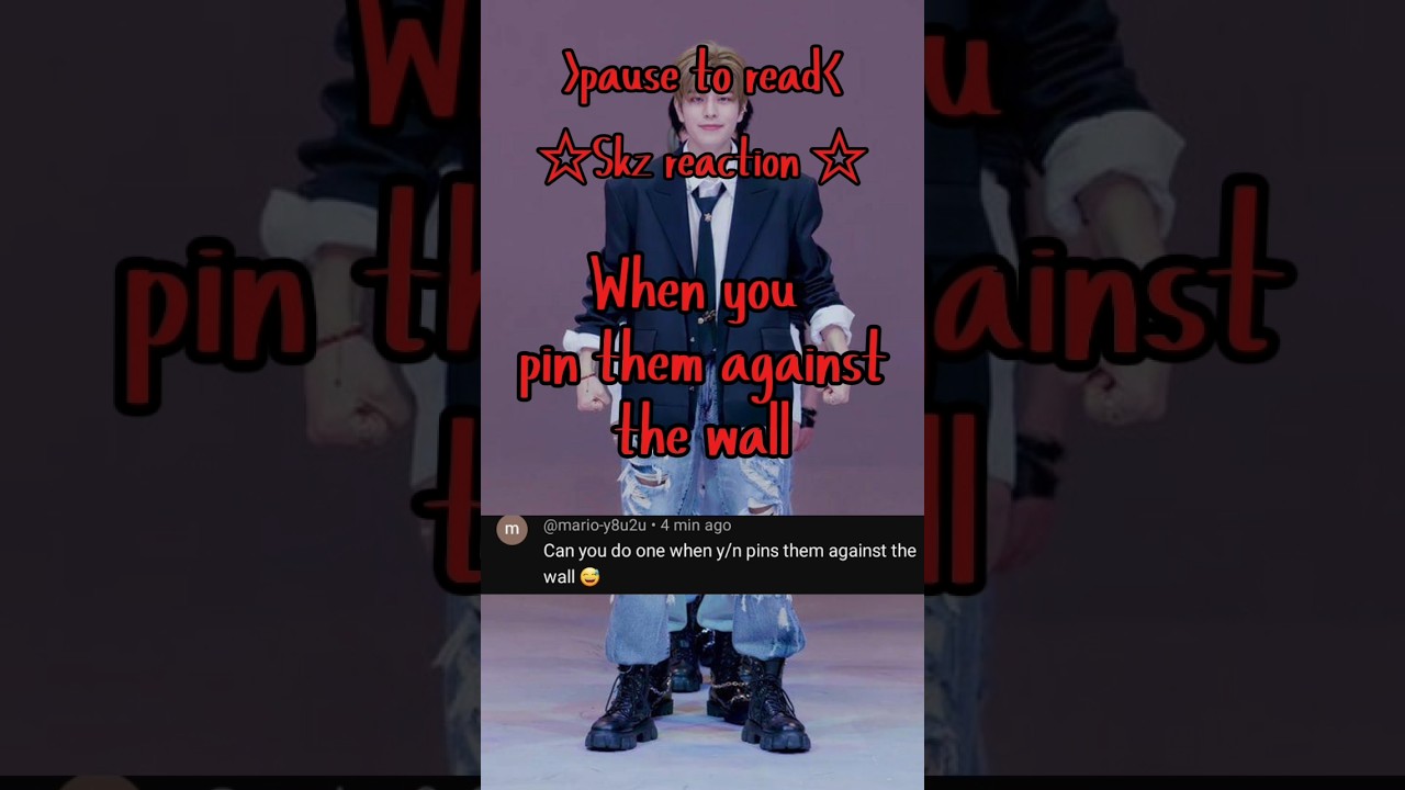 when u pin them against the wall ☆REQUEST☆ #kpop #kpopgroup #straykids #skzreaction