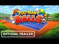 Too Many Balls Steam Key Global Trailer
