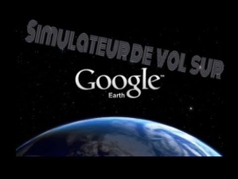 comment demarrer l'avion dans google earth